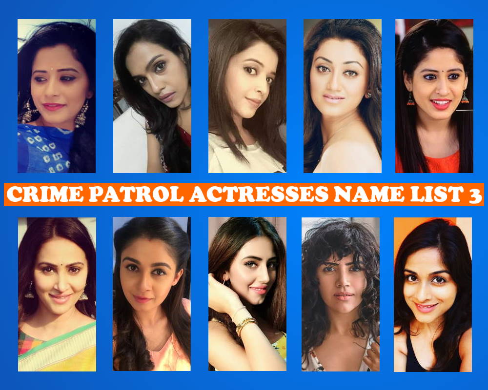 Crime Patrol Actress Name List 3, Crime Patrol Female Cast List 3 - 2018, C...
